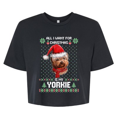 Ugly Sweater All I Want For Christmas Is My Yorkie Xmas Bella+Canvas Jersey Crop Tee