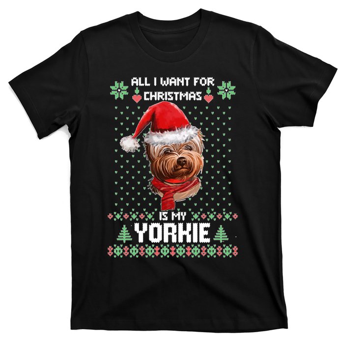 Ugly Sweater All I Want For Christmas Is My Yorkie Xmas T-Shirt