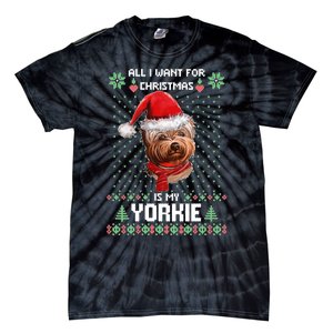 Ugly Sweater All I Want For Christmas Is My Yorkie Xmas Tie-Dye T-Shirt