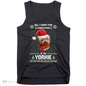 Ugly Sweater All I Want For Christmas Is My Yorkie Xmas Tank Top