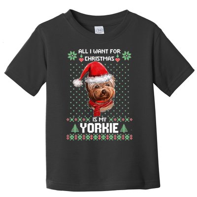 Ugly Sweater All I Want For Christmas Is My Yorkie Xmas Toddler T-Shirt