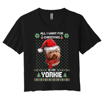 Ugly Sweater All I Want For Christmas Is My Yorkie Xmas Women's Crop Top Tee