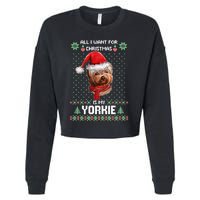 Ugly Sweater All I Want For Christmas Is My Yorkie Xmas Cropped Pullover Crew