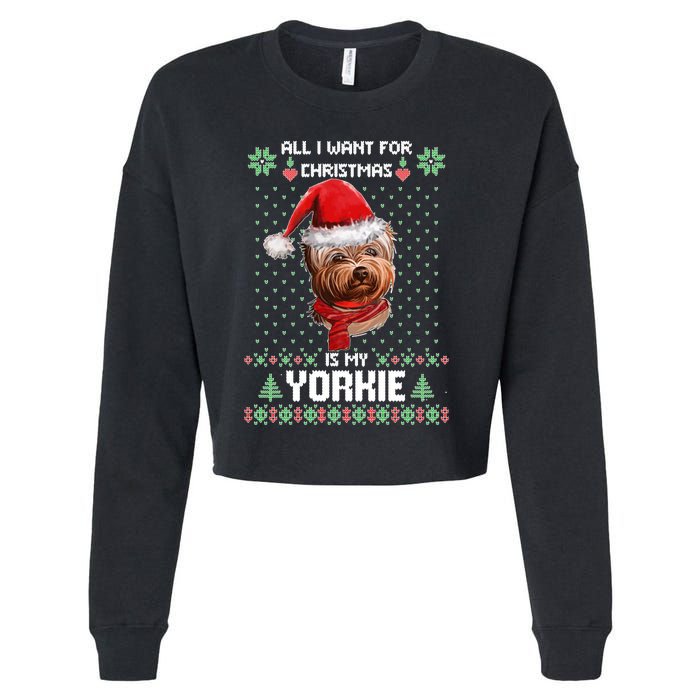 Ugly Sweater All I Want For Christmas Is My Yorkie Xmas Cropped Pullover Crew