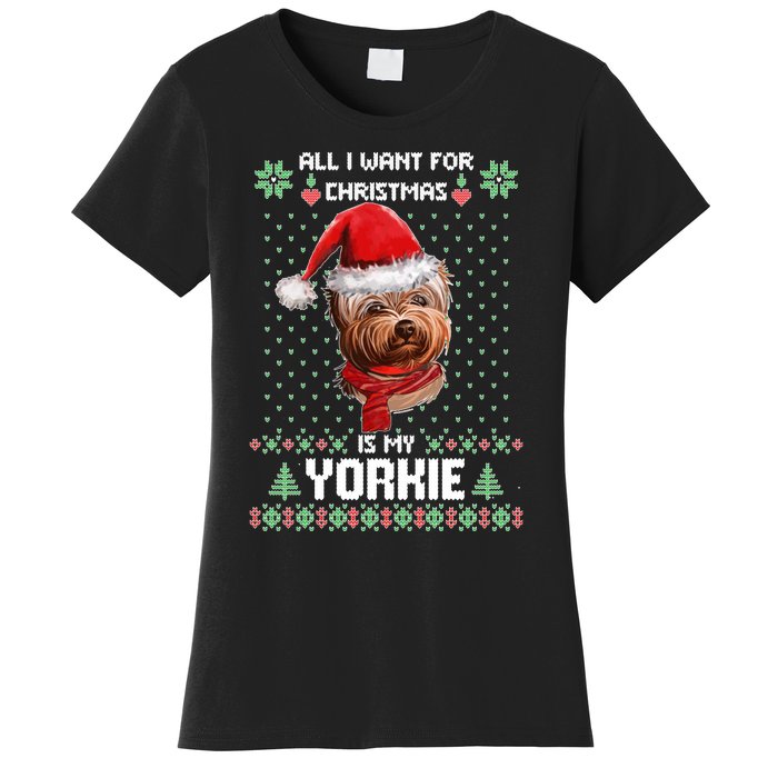 Ugly Sweater All I Want For Christmas Is My Yorkie Xmas Women's T-Shirt