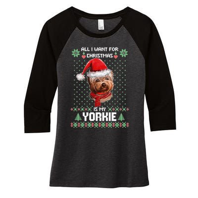 Ugly Sweater All I Want For Christmas Is My Yorkie Xmas Women's Tri-Blend 3/4-Sleeve Raglan Shirt