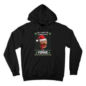 Ugly Sweater All I Want For Christmas Is My Yorkie Xmas Long Sleeve Tall Hoodie