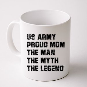 U S Army Proud Mom The The Myth The Legend Gift Funny Gift Coffee Mug