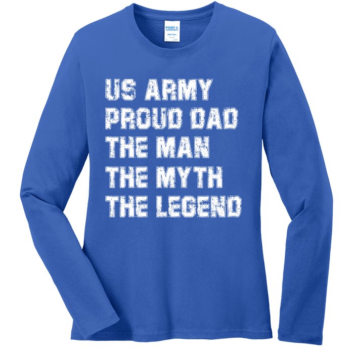 U S Army Proud Dad The The Myth The Legend Gift Ladies Long Sleeve Shirt