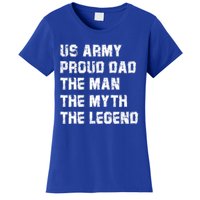 U S Army Proud Dad The The Myth The Legend Gift Women's T-Shirt