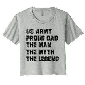 U S Army Proud Dad The The Myth The Legend Gift Women's Crop Top Tee