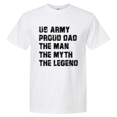 U S Army Proud Dad The The Myth The Legend Gift Garment-Dyed Heavyweight T-Shirt