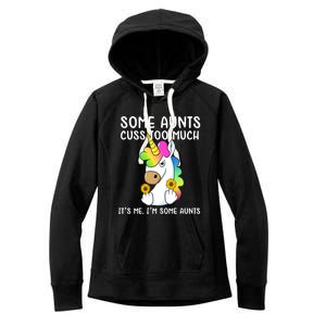 Unicorn Some Aunts Cuss Too Much Its Me Im Some Aunts Gift Women's Fleece Hoodie