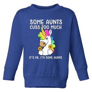 Unicorn Some Aunts Cuss Too Much Its Me Im Some Aunts Gift Toddler Sweatshirt