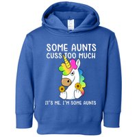 Unicorn Some Aunts Cuss Too Much Its Me Im Some Aunts Gift Toddler Hoodie