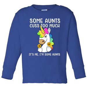 Unicorn Some Aunts Cuss Too Much Its Me Im Some Aunts Gift Toddler Long Sleeve Shirt