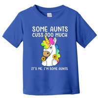 Unicorn Some Aunts Cuss Too Much Its Me Im Some Aunts Gift Toddler T-Shirt