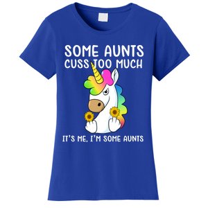 Unicorn Some Aunts Cuss Too Much Its Me Im Some Aunts Gift Women's T-Shirt