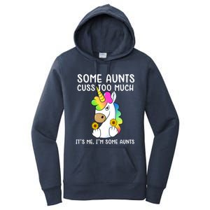 Unicorn Some Aunts Cuss Too Much Its Me Im Some Aunts Gift Women's Pullover Hoodie