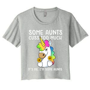 Unicorn Some Aunts Cuss Too Much Its Me Im Some Aunts Gift Women's Crop Top Tee