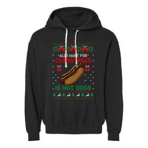 Ugly Sweater All I Want For Christmas Is Hot Dogs Holiday Sweatshirt Garment-Dyed Fleece Hoodie