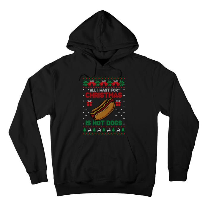 Ugly Sweater All I Want For Christmas Is Hot Dogs Holiday Sweatshirt Tall Hoodie