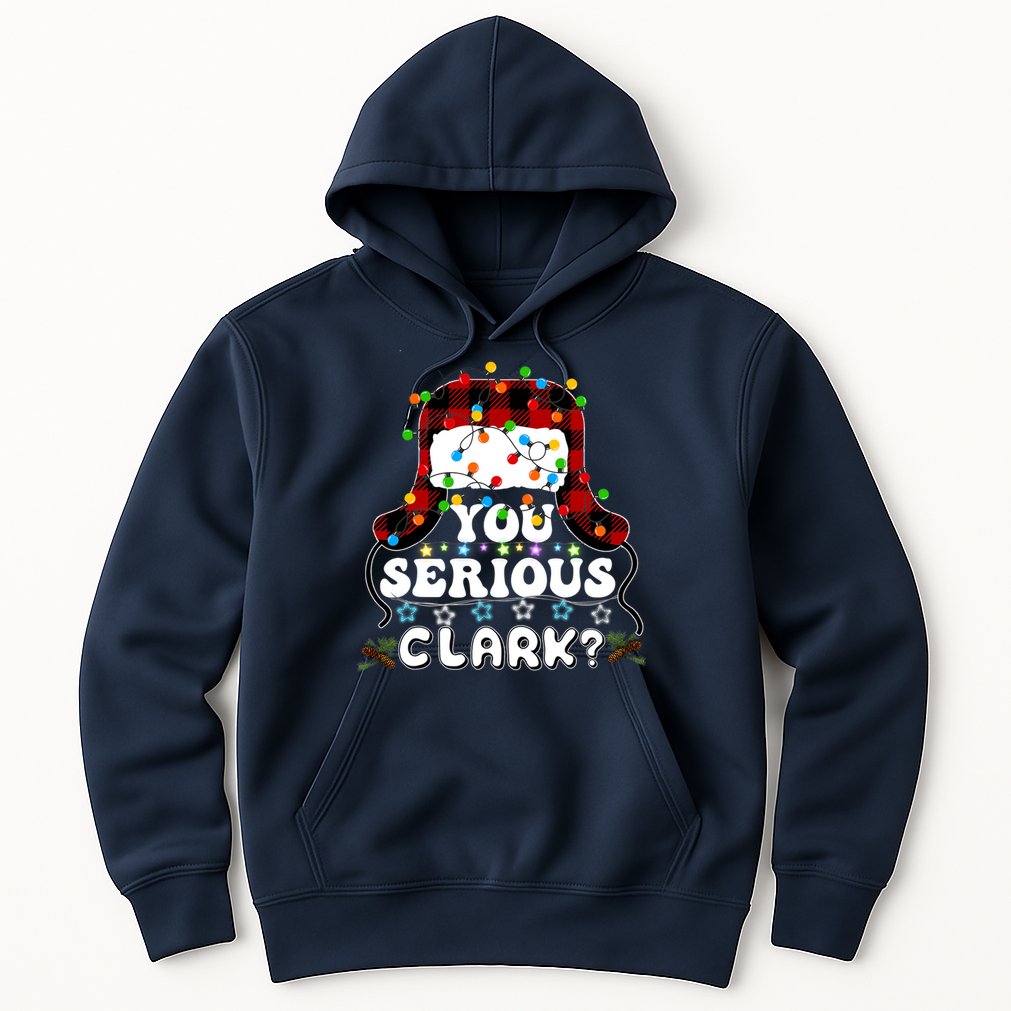 U Serious Clark Christmas Vacation Ugly Christmas Sweater Hoodie
