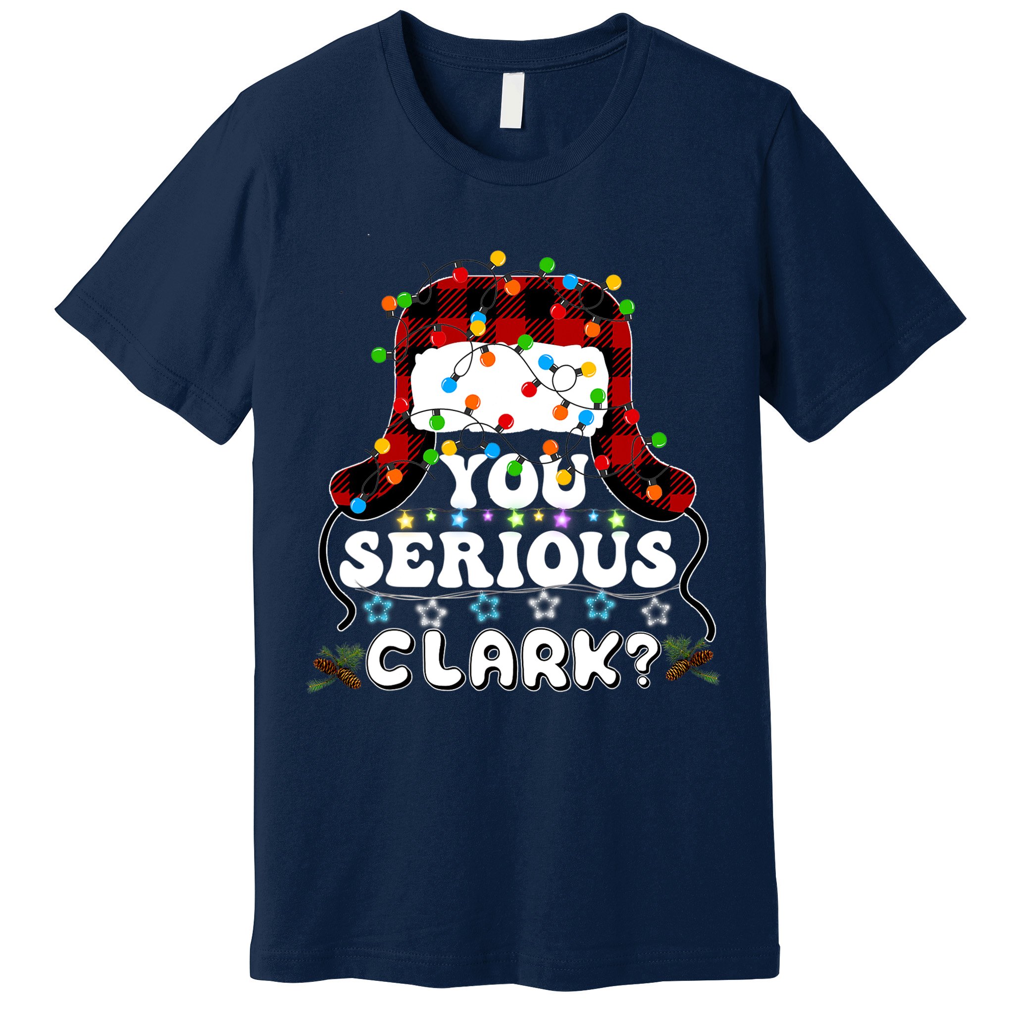U Serious Clark Christmas Vacation Ugly Christmas Sweater Premium T-Shirt