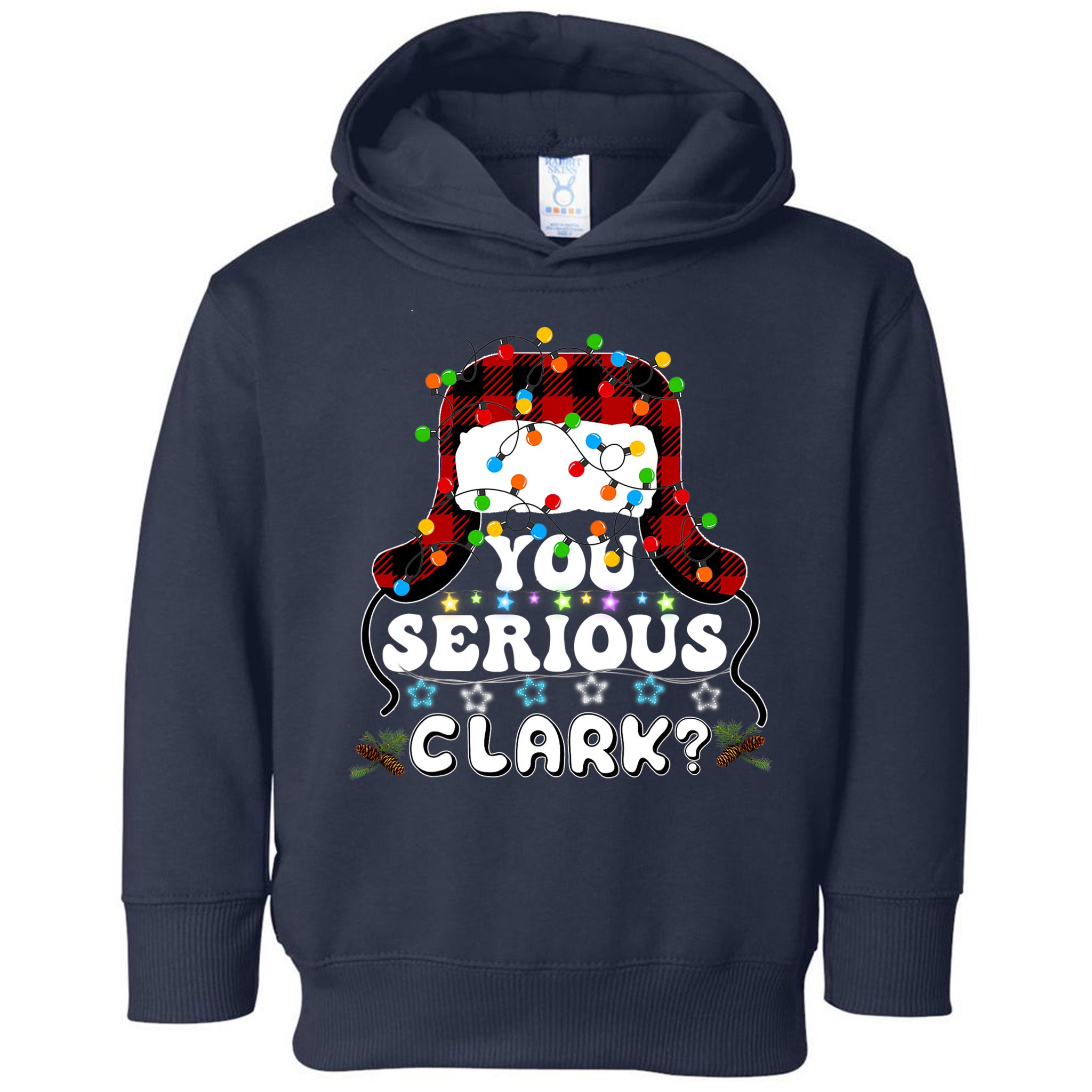 U Serious Clark Christmas Vacation Ugly Christmas Sweater Toddler Hoodie