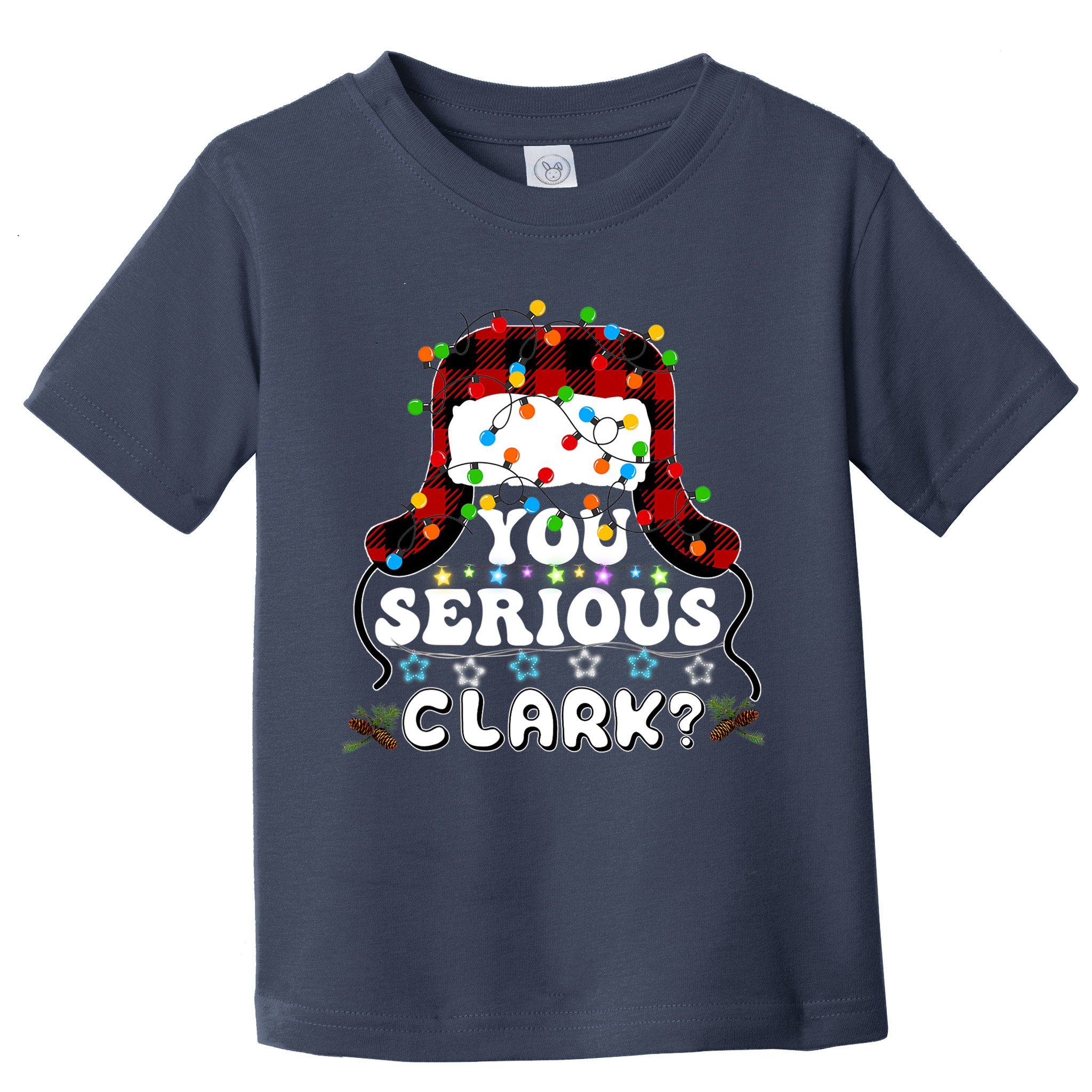 U Serious Clark Christmas Vacation Ugly Christmas Sweater Toddler T-Shirt