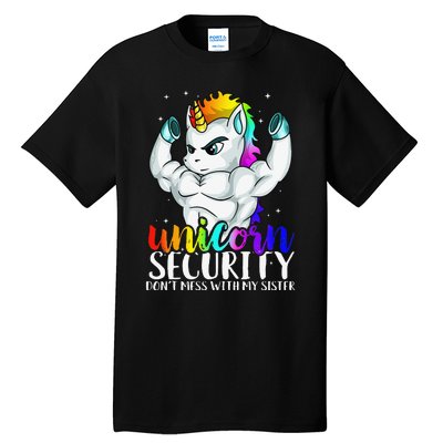 Unicorn Security Dont Mess With My Sister Funny Brother Gift Tall T-Shirt