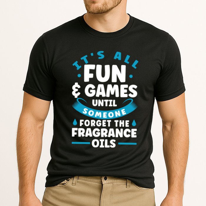 Until Someone Forget The Fragrance Oils Handmade Soap Making Funny Gift Cooling Performance Crew T-Shirt