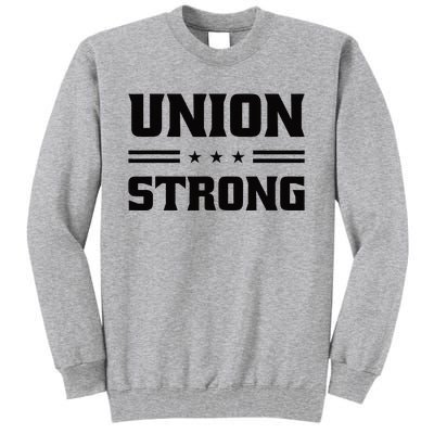 Union Strong For Pro Labor Union Workers Tall Sweatshirt