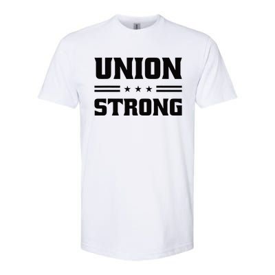 Union Strong For Pro Labor Union Workers Softstyle CVC T-Shirt