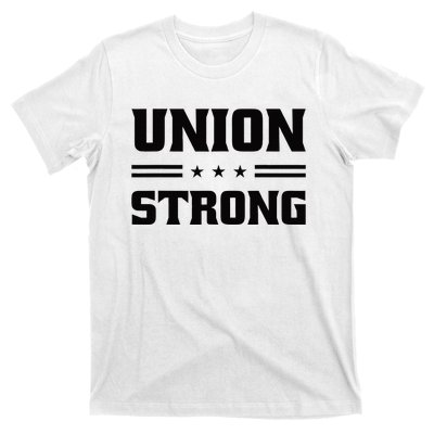 Union Strong For Pro Labor Union Workers T-Shirt