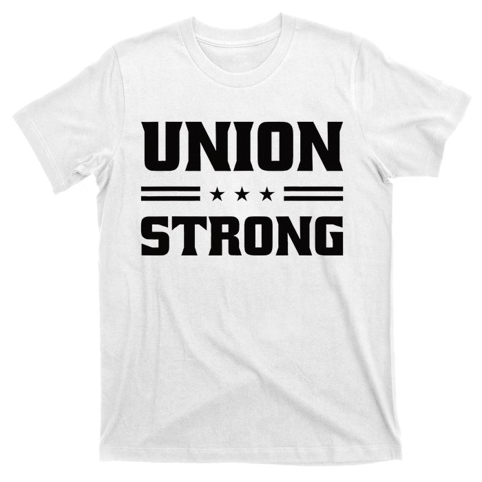 Union Strong For Pro Labor Union Workers T-Shirt