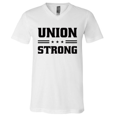 Union Strong For Pro Labor Union Workers V-Neck T-Shirt