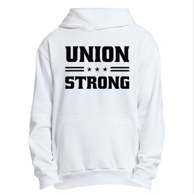 Union Strong For Pro Labor Union Workers Urban Pullover Hoodie