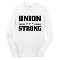 Union Strong For Pro Labor Union Workers Tall Long Sleeve T-Shirt