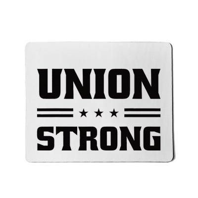 Union Strong For Pro Labor Union Workers Mousepad