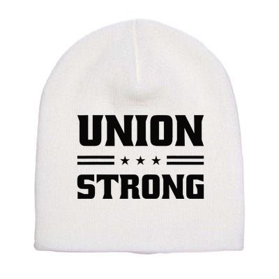 Union Strong For Pro Labor Union Workers Short Acrylic Beanie