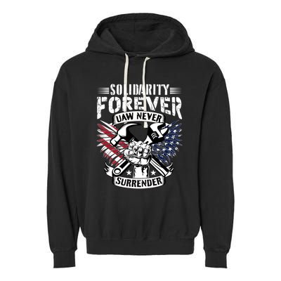 USA Solidarity Forever UAW Never Surrender UAW Union Strong Garment-Dyed Fleece Hoodie