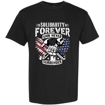 USA Solidarity Forever UAW Never Surrender UAW Union Strong Garment-Dyed Heavyweight T-Shirt