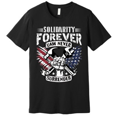 USA Solidarity Forever UAW Never Surrender UAW Union Strong Premium T-Shirt