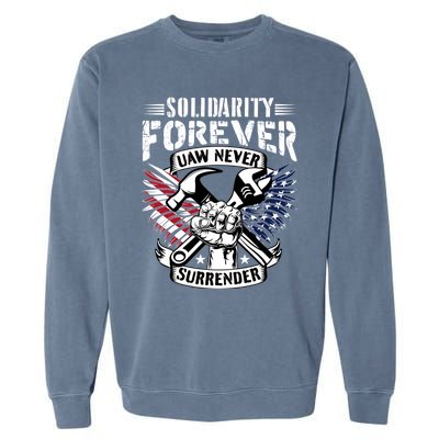 USA Solidarity Forever UAW Never Surrender UAW Union Strong Garment-Dyed Sweatshirt