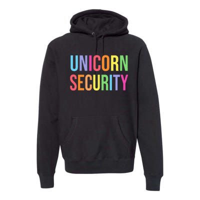 Unicorn Security Funny Birthday Girl Gifts Dad Mom Daughter Premium Hoodie