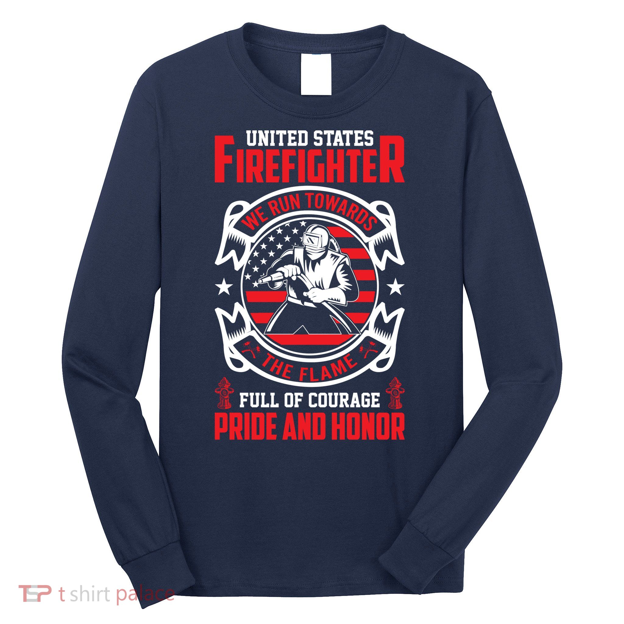 United States Firefighter We Run Towards Firefighters Dad Gift Long Sleeve Shirt