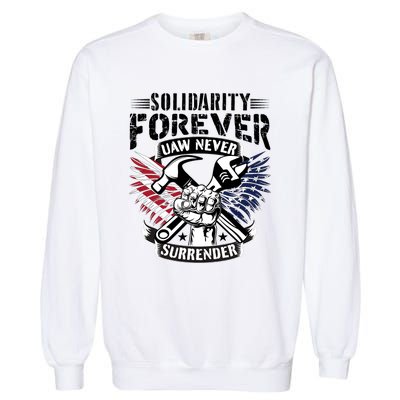 USA Solidarity Forever UAW Never Surrender UAW Union Strong Garment-Dyed Sweatshirt