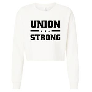 Union Strong For Pro Labor Union Workers Cropped Pullover Crew