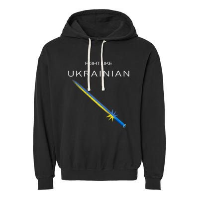 Ukrainian Sword Fight Like Ukrainian Fight Like Ukraine Garment-Dyed Fleece Hoodie